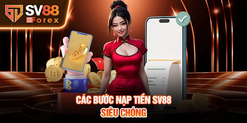 Các bước nạp tiền SV88 siêu chóng 