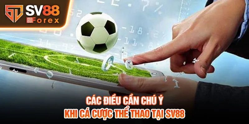 Các điều cần chú ý khi cá cược thể thao tại Sv88