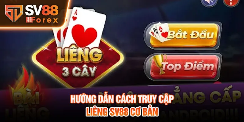 Hướng dẫn cách truy cập Liêng SV88 cơ bản