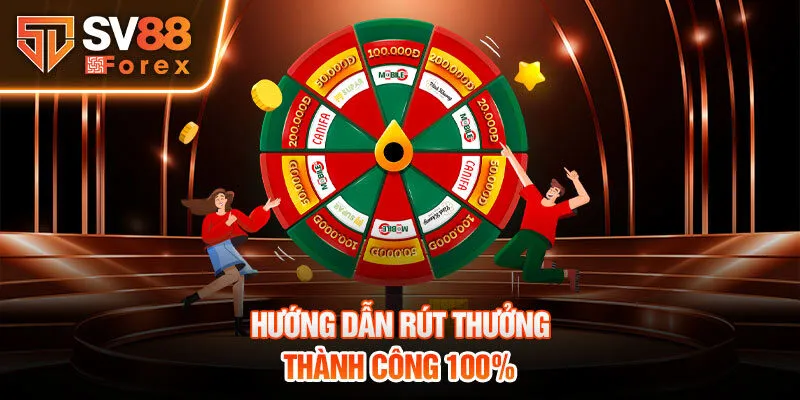 Hướng dẫn rút thưởng thành công 100% 