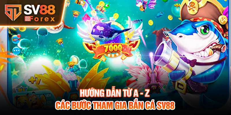 Hướng dẫn từ A - Z các bước tham gia bắn cá SV88