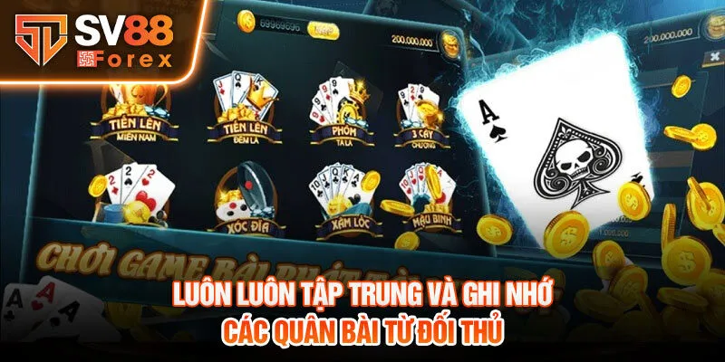 Luôn luôn tập trung và ghi nhớ các quân bài từ đối thủ 