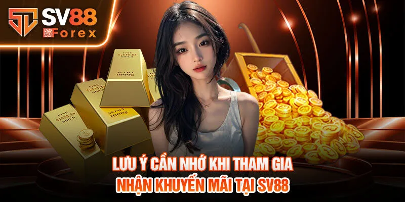 Lưu ý cần nhớ khi tham gia nhận khuyến mãi tại SV88 