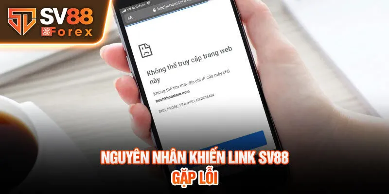 Nguyên nhân khiến link SV88 gặp lỗi