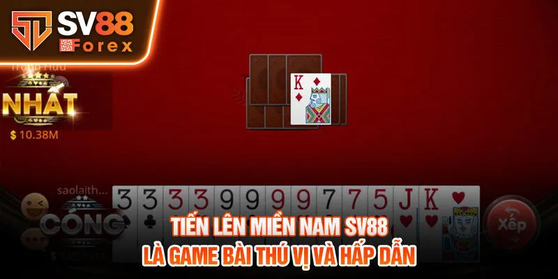 Tiến lên miền Nam SV88 là game bài thú vị và hấp dẫn 