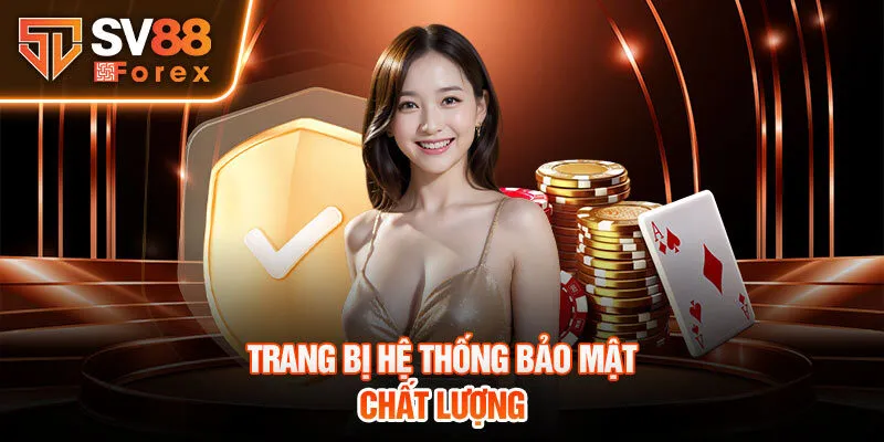 Trang bị hệ thống bảo mật chất lượng 